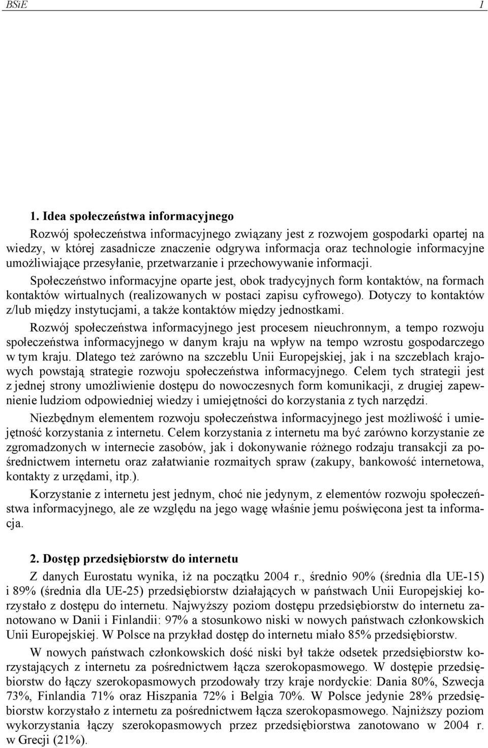 informacyjne umożliwiające przesyłanie, przetwarzanie i przechowywanie informacji.