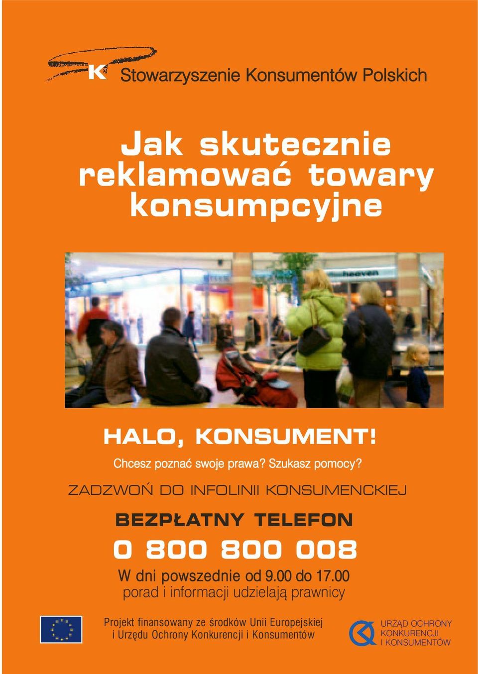 ZADZWOŃ DO INFOLINII KONSUMENCKIEJ BEZPŁATNY TELEFON 0 800 800 008 W d i p o w s z e d i e od 9.