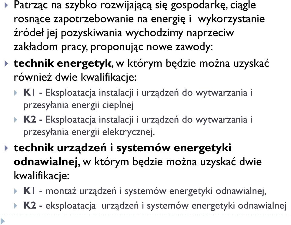 przesyłania energii cieplnej K2 - Eksploatacja instalacji i urządzeń do wytwarzania i przesyłania energii elektrycznej.