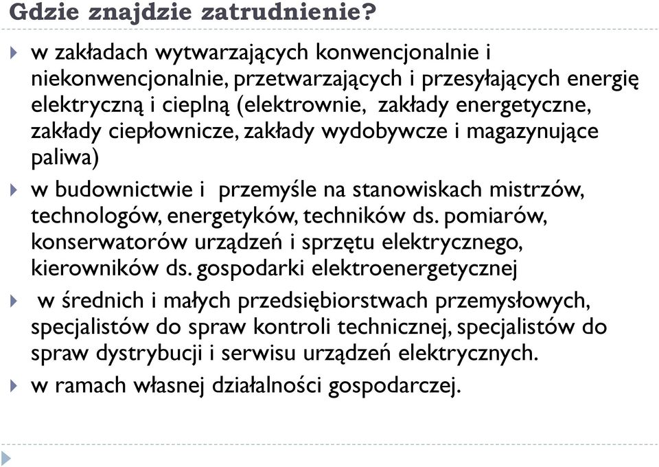 zakłady ciepłownicze, zakłady wydobywcze i magazynujące paliwa) w budownictwie i przemyśle na stanowiskach mistrzów, technologów, energetyków, techników ds.