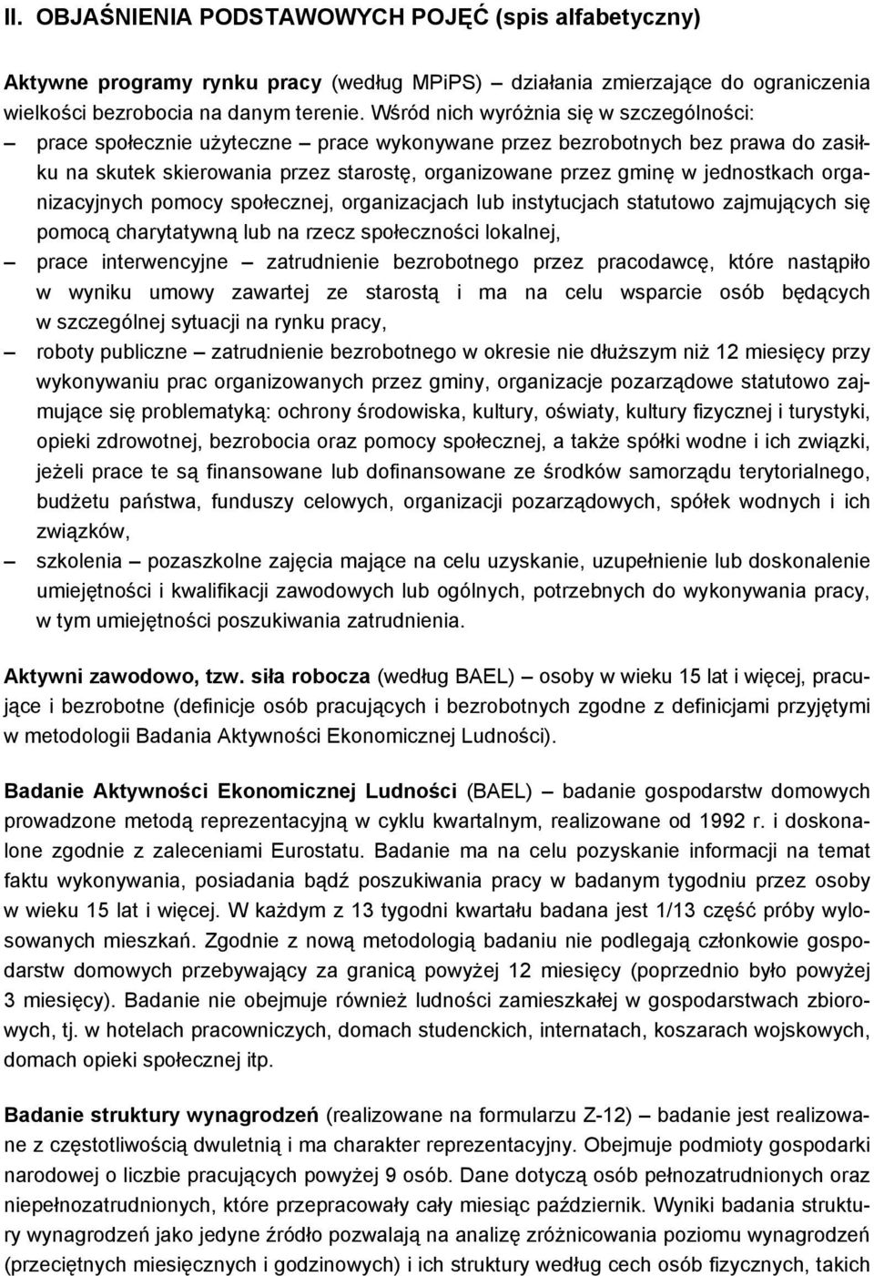 jednostkach organizacyjnych pomocy społecznej, organizacjach lub instytucjach statutowo zajmujących się pomocą charytatywną lub na rzecz społeczności lokalnej, prace interwencyjne zatrudnienie