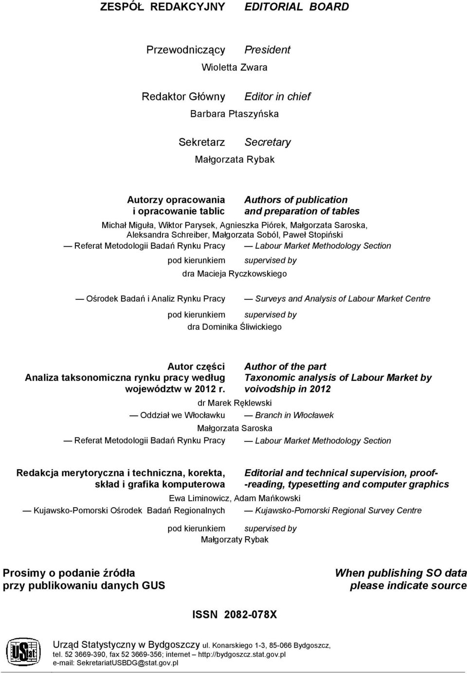 Metodologii Badań Rynku Pracy Labour Market Methodology Section pod kierunkiem supervised by dra Macieja Ryczkowskiego Ośrodek Badań i Analiz Rynku Pracy Surveys and Analysis of Labour Market Centre