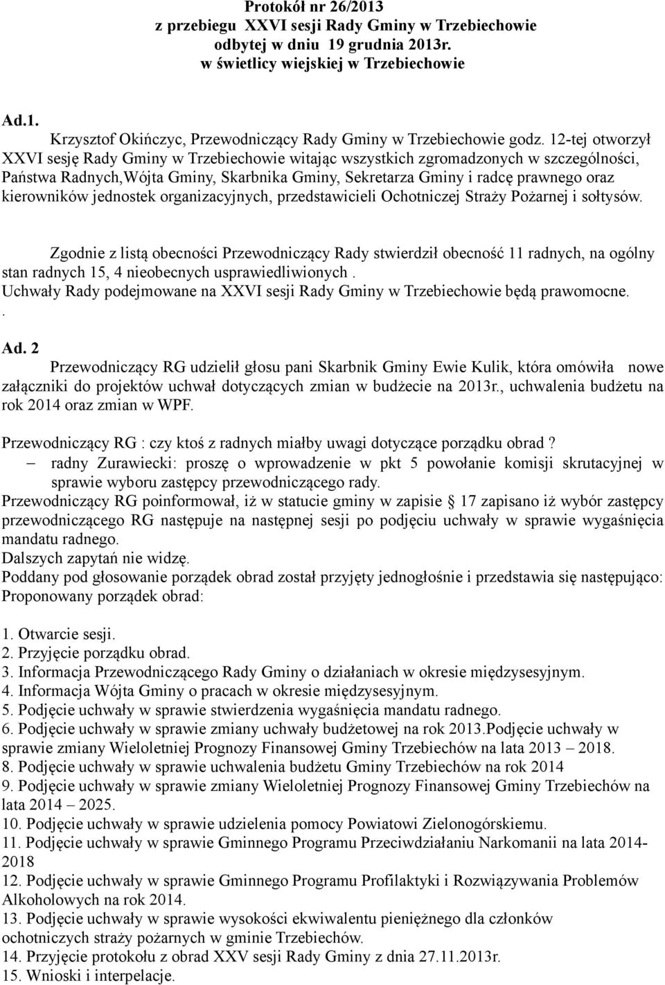 kierowników jednostek organizacyjnych, przedstawicieli Ochotniczej Straży Pożarnej i sołtysów.