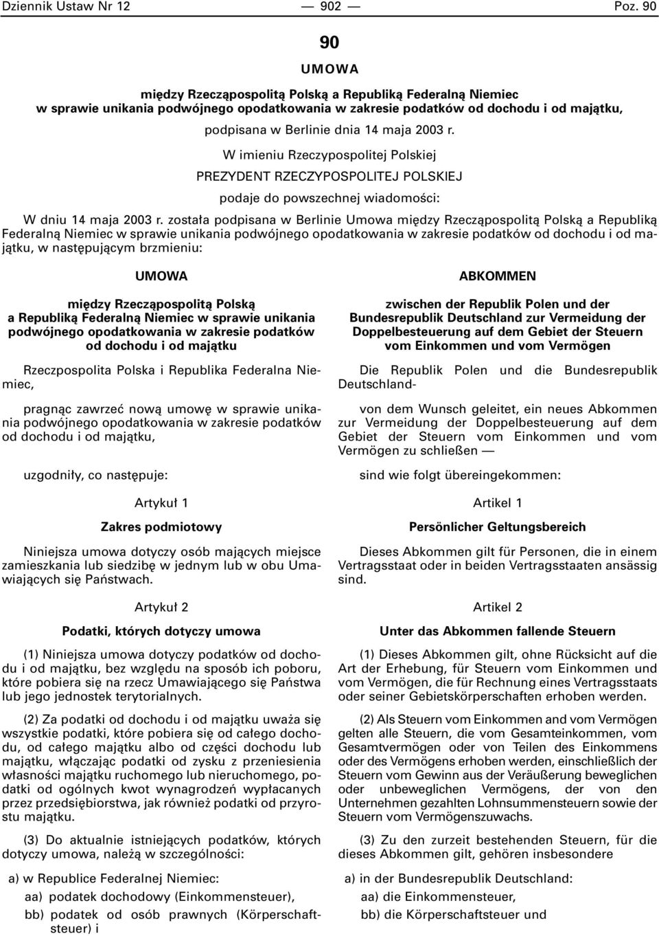 r. W imieniu Rzeczypospolitej Polskiej PREZYDENT RZECZYPOSPOLITEJ POLSKIEJ podaje do powszechnej wiadomoêci: W dniu 14 maja 2003 r.