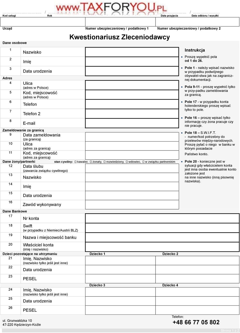 Dane żony/partnerki 12 Data ślubu (zawarcia związku cywilnego) 13 Nazwisko 14 15 16 Imię Dane Bankowe 17 Nr konta Zawód wykonywany 18 Swift (w przypadku z Niemiec/Austrii BLZ) 19 Nazwa i miejscowość