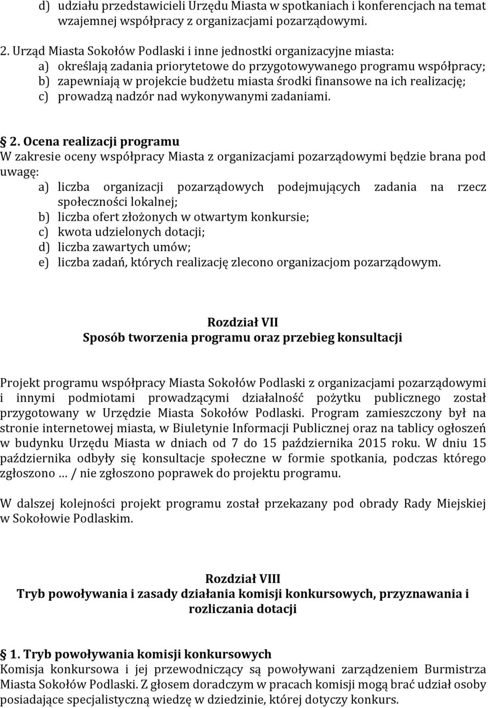 finansowe na ich realizację; c) prowadzą nadzór nad wykonywanymi zadaniami. 2.