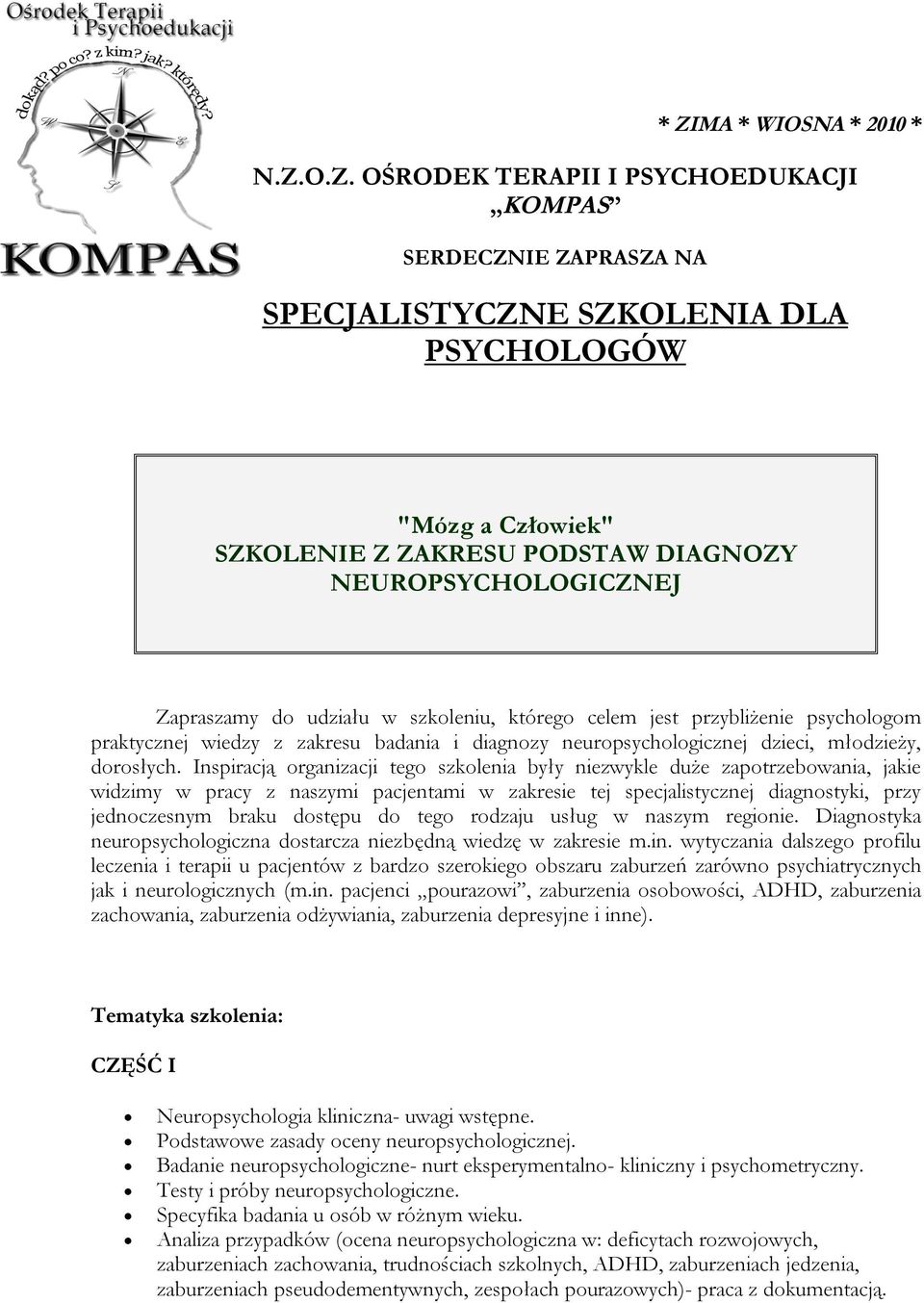 Inspiracją organizacji tego szkolenia były niezwykle duże zapotrzebowania, jakie widzimy w pracy z naszymi pacjentami w zakresie tej specjalistycznej diagnostyki, przy jednoczesnym braku dostępu do