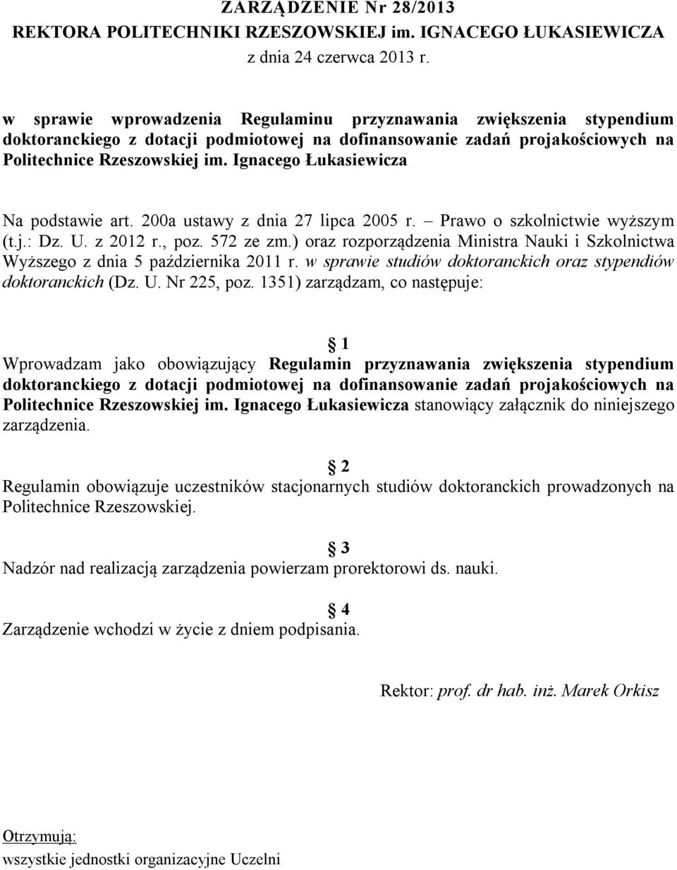 Ignacego Łukasiewicza Na podstawie art. 200a ustawy z dnia 27 lipca 2005 r. Prawo o szkolnictwie wyższym (t.j.: Dz. U. z 2012 r., poz. 572 ze zm.