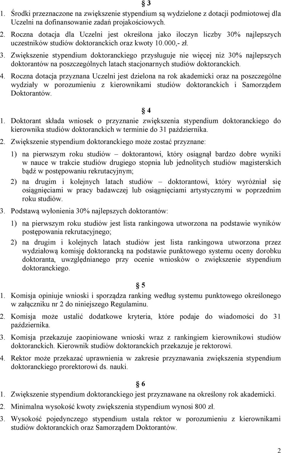 % najlepszych uczestników studiów doktoranckich oraz kwoty 10.000,- zł. 3.