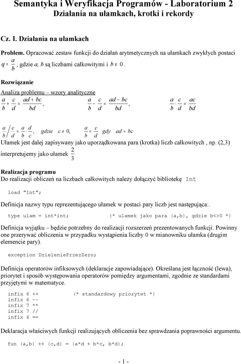 (,3) interpretujemy jko ułmek 3 Relizj progrmu Do relizji olizeń n lizh łkowityh nleży ołązyć iliotekę Int lo "Int"; Definij nzwy typu reprezentująego ułmek w posti pry liz jest nstępują:.