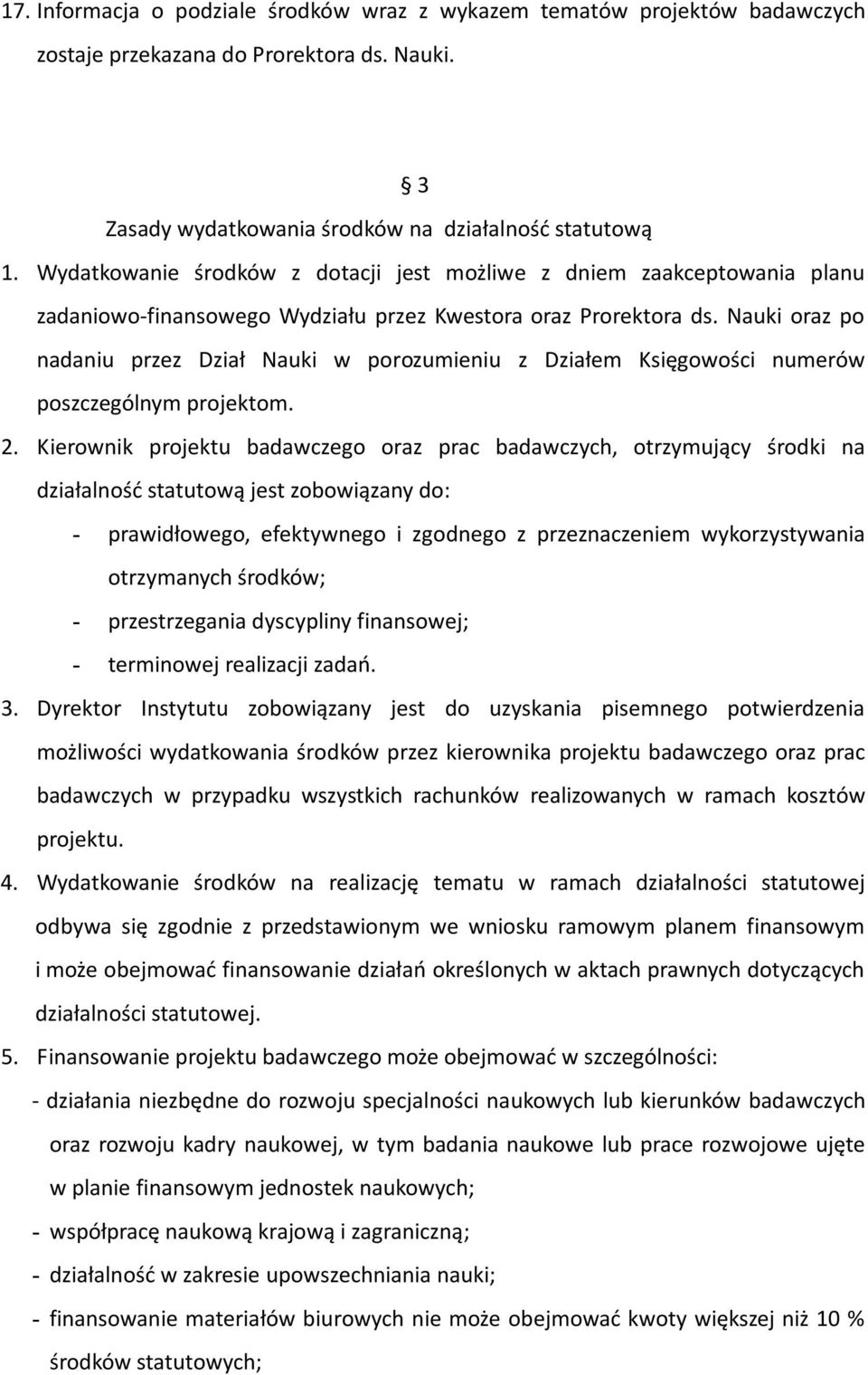 Nauki oraz po nadaniu przez Dział Nauki w porozumieniu z Działem Księgowości numerów poszczególnym projektom. 2.