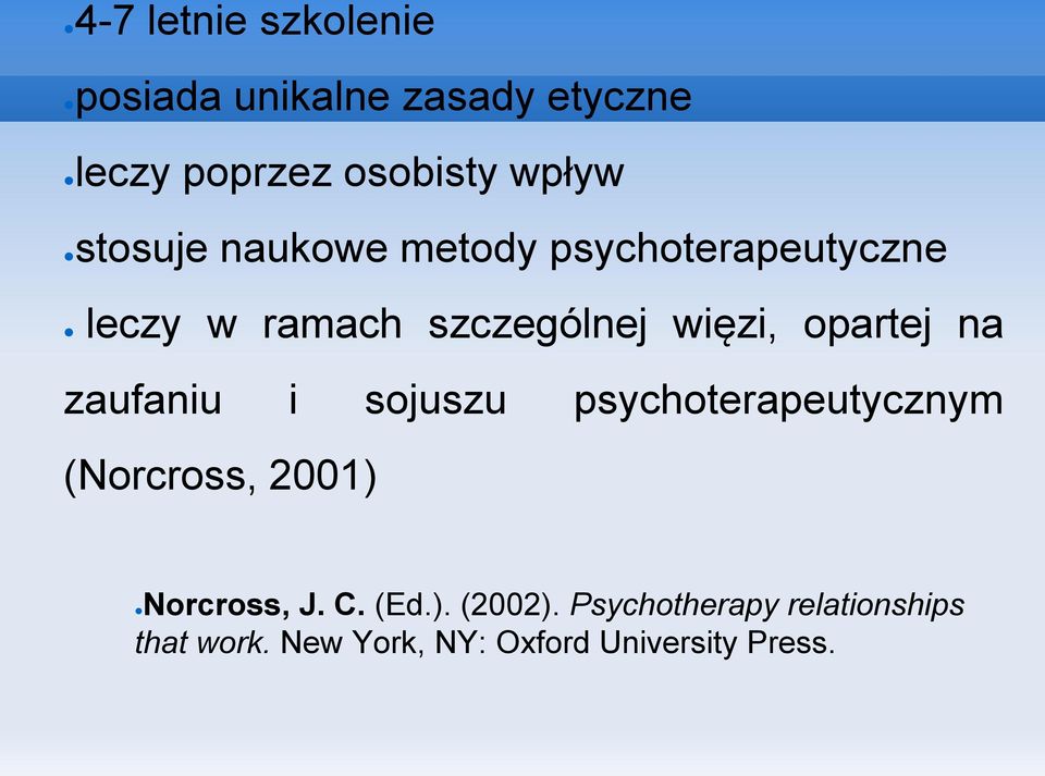 opartej na zaufaniu i sojuszu psychoterapeutycznym (Norcross, 2001) Norcross, J. C.