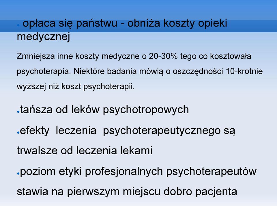 Niektóre badania mówią o oszczędności 10-krotnie wyższej niż koszt psychoterapii.