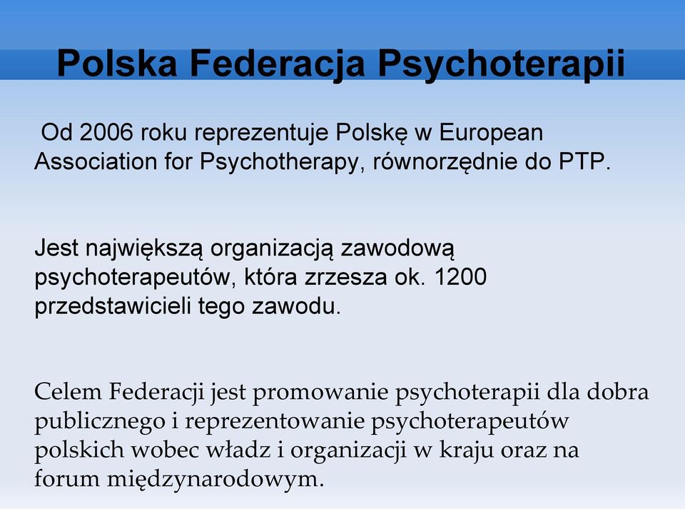 Jest największą organizacją zawodową psychoterapeutów, która zrzesza ok.