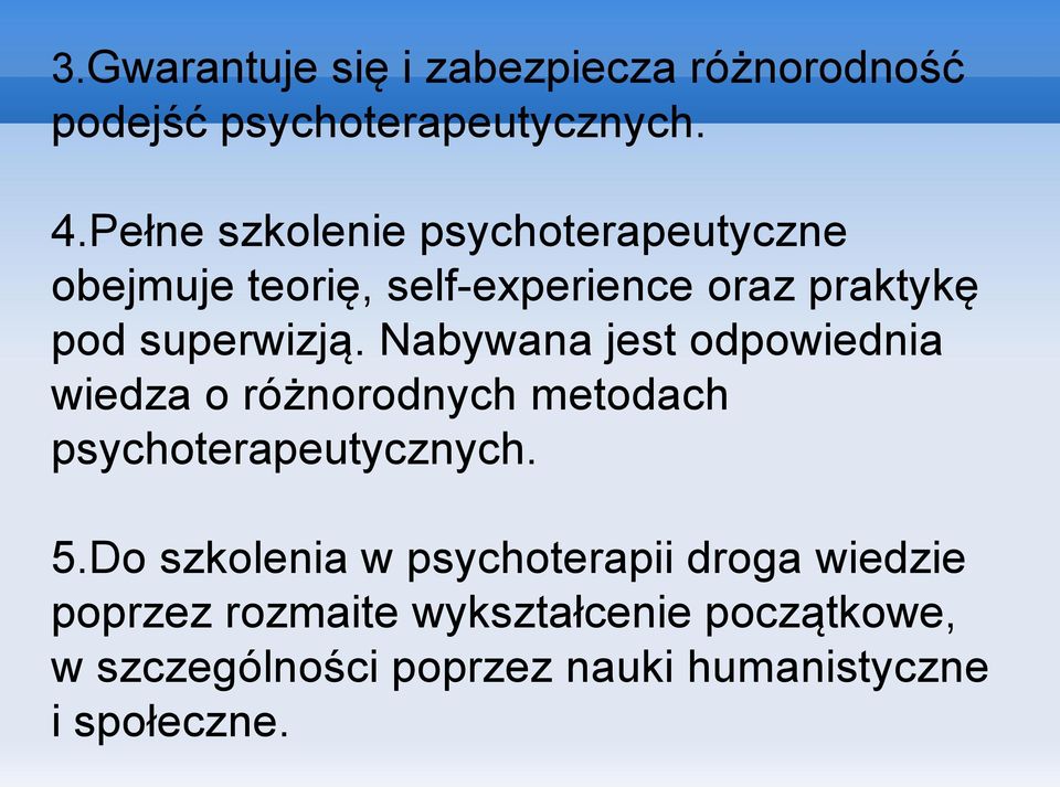 Nabywana jest odpowiednia wiedza o różnorodnych metodach psychoterapeutycznych. 5.
