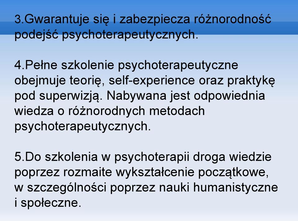 Nabywana jest odpowiednia wiedza o różnorodnych metodach psychoterapeutycznych. 5.