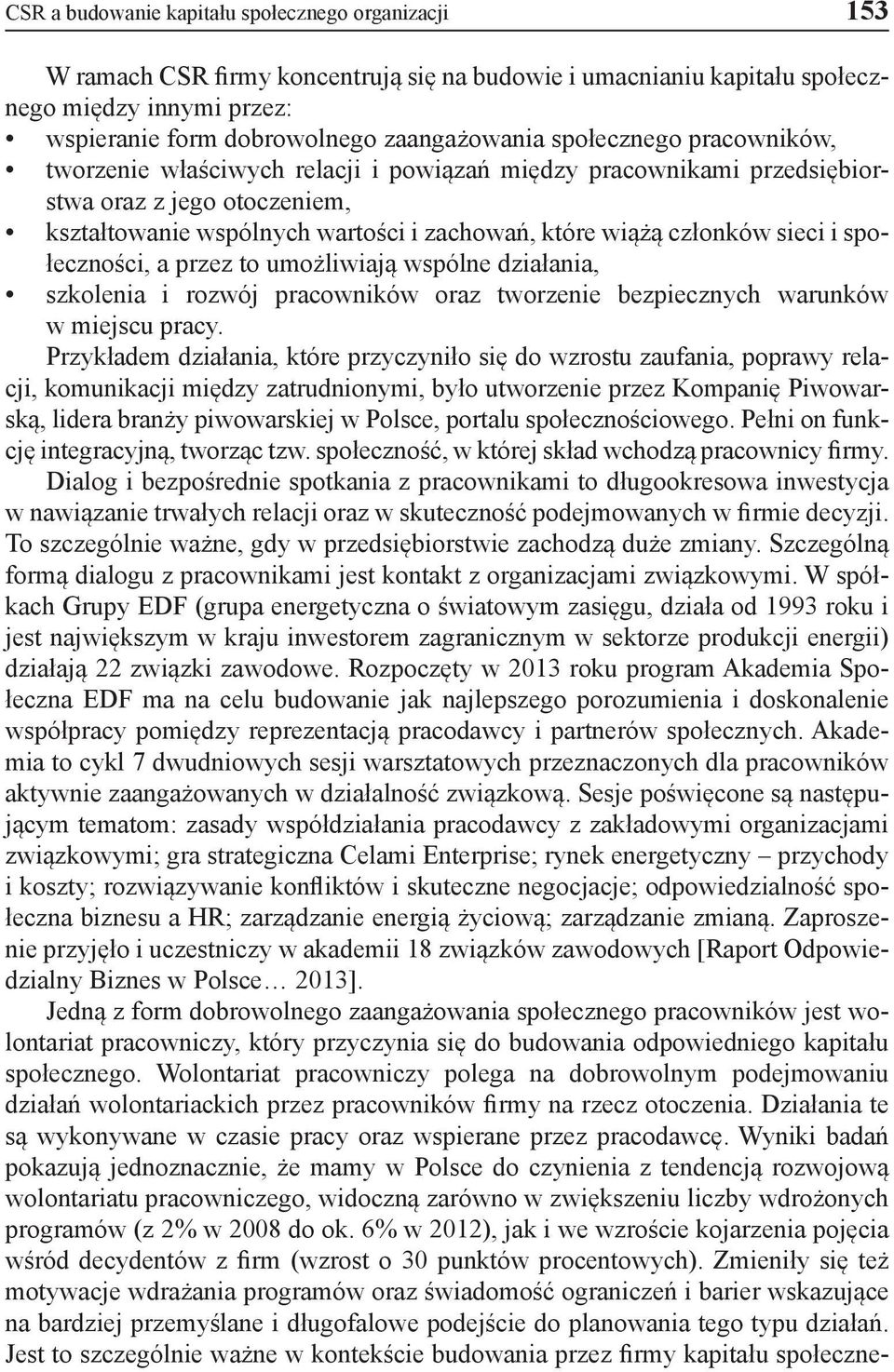 społeczności, a przez to umożliwiają wspólne działania, szkolenia i rozwój pracowników oraz tworzenie bezpiecznych warunków w miejscu pracy.