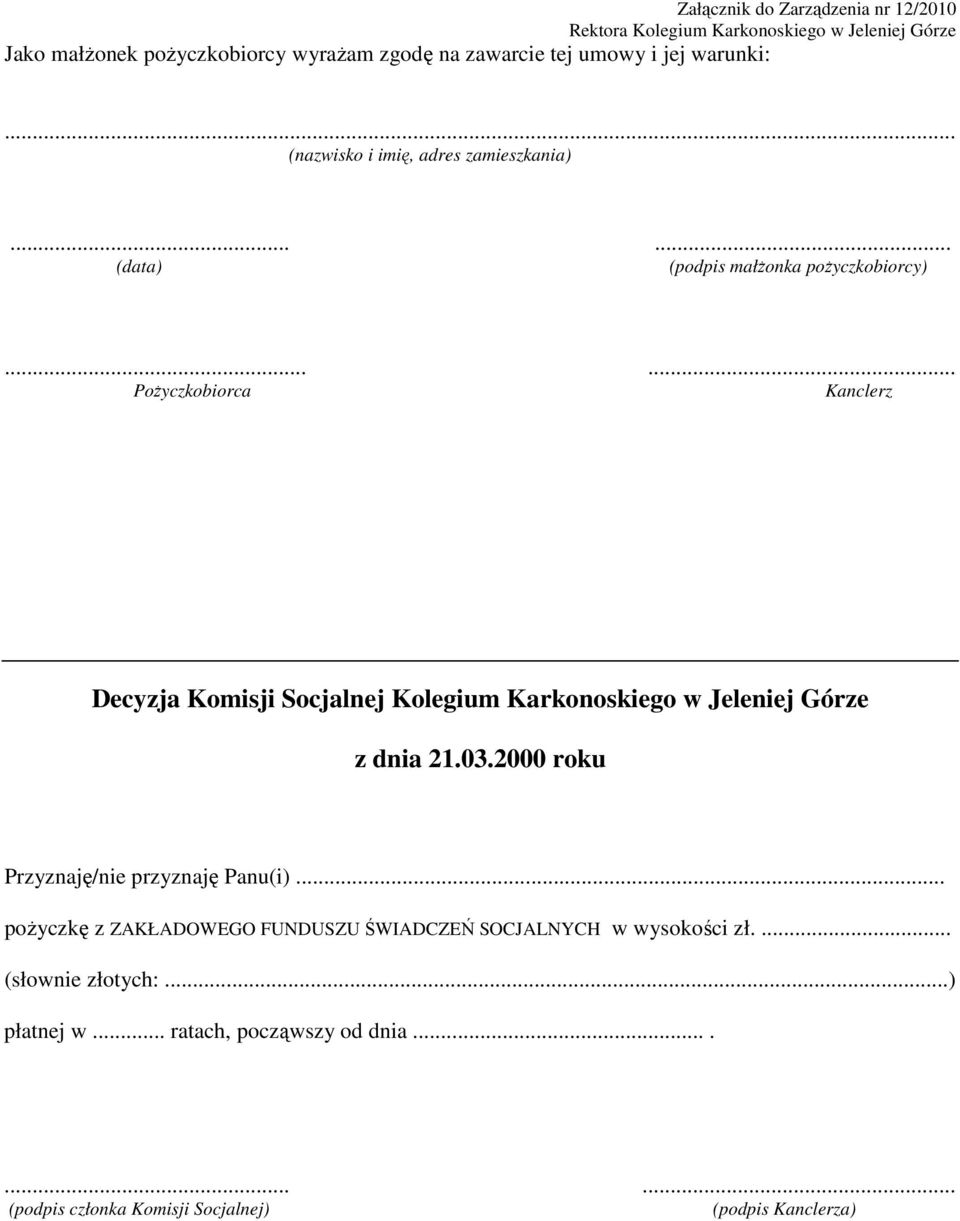 ..... Pożyczkobiorca Kanclerz Decyzja Komisji Socjalnej Kolegium Karkonoskiego w Jeleniej Górze z dnia 21.03.