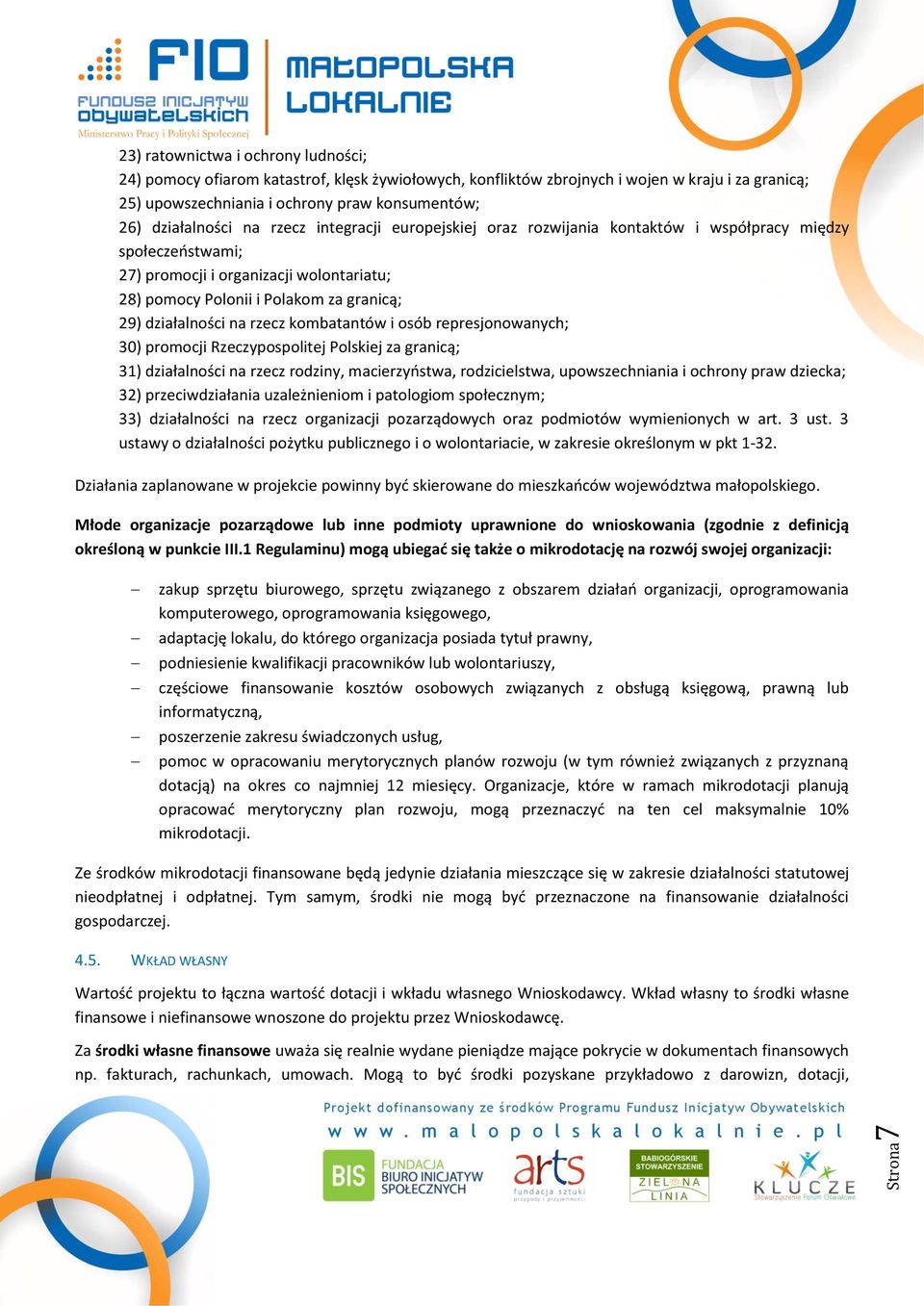 działalności na rzecz kombatantów i osób represjonowanych; 30) promocji Rzeczypospolitej Polskiej za granicą; 31) działalności na rzecz rodziny, macierzyństwa, rodzicielstwa, upowszechniania i