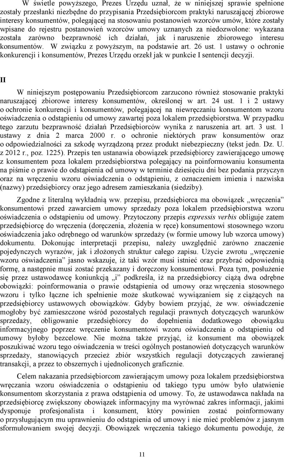 naruszenie zbiorowego interesu konsumentów. W związku z powyższym, na podstawie art. 26 ust. 1 ustawy o ochronie konkurencji i konsumentów, Prezes Urzędu orzekł jak w punkcie I sentencji decyzji.