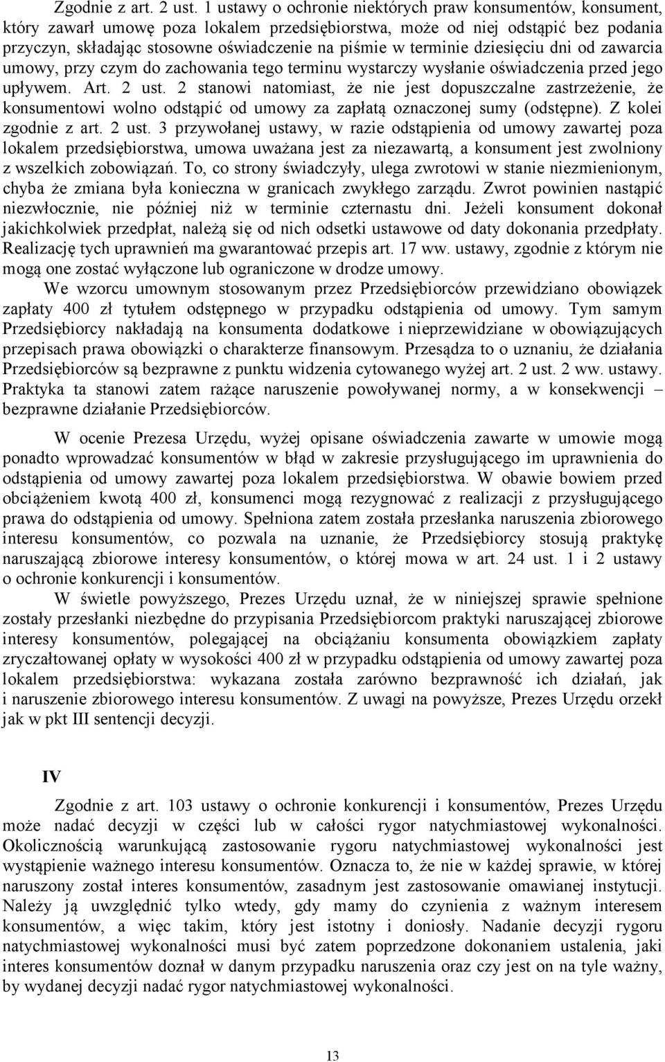 terminie dziesięciu dni od zawarcia umowy, przy czym do zachowania tego terminu wystarczy wysłanie oświadczenia przed jego upływem. Art. 2 ust.