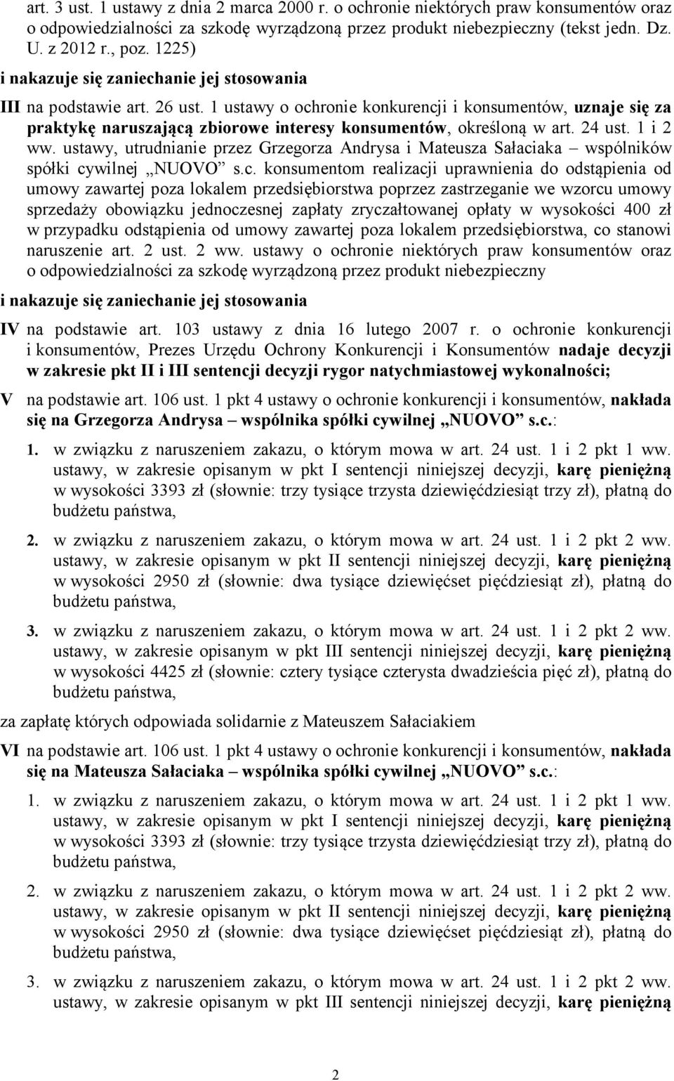 1 ustawy o ochronie konkurencji i konsumentów, uznaje się za praktykę naruszającą zbiorowe interesy konsumentów, określoną w art. 24 ust. 1 i 2 ww.