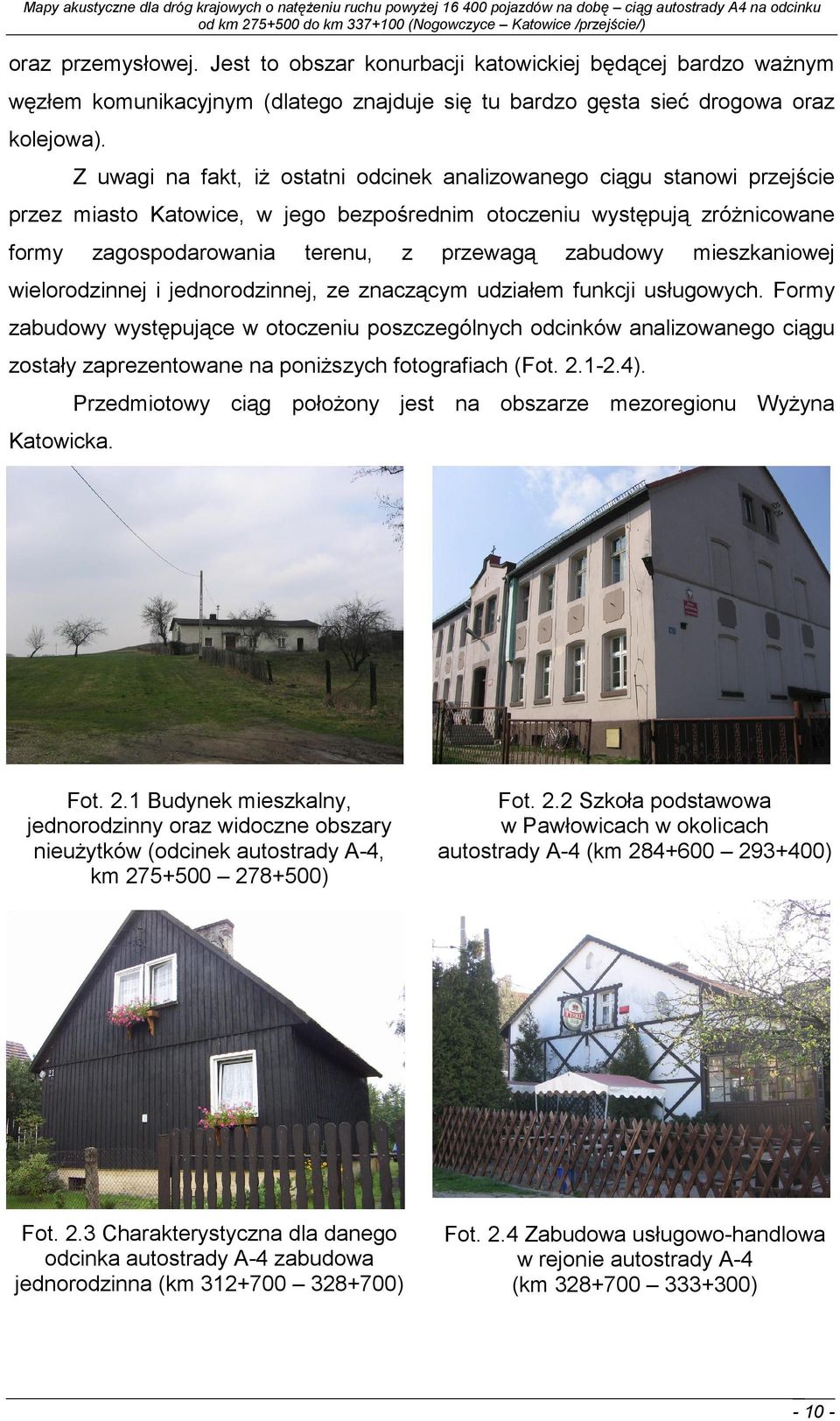 zabudowy mieszkaniowej wielorodzinnej i jednorodzinnej, ze znaczącym udziałem funkcji usługowych.