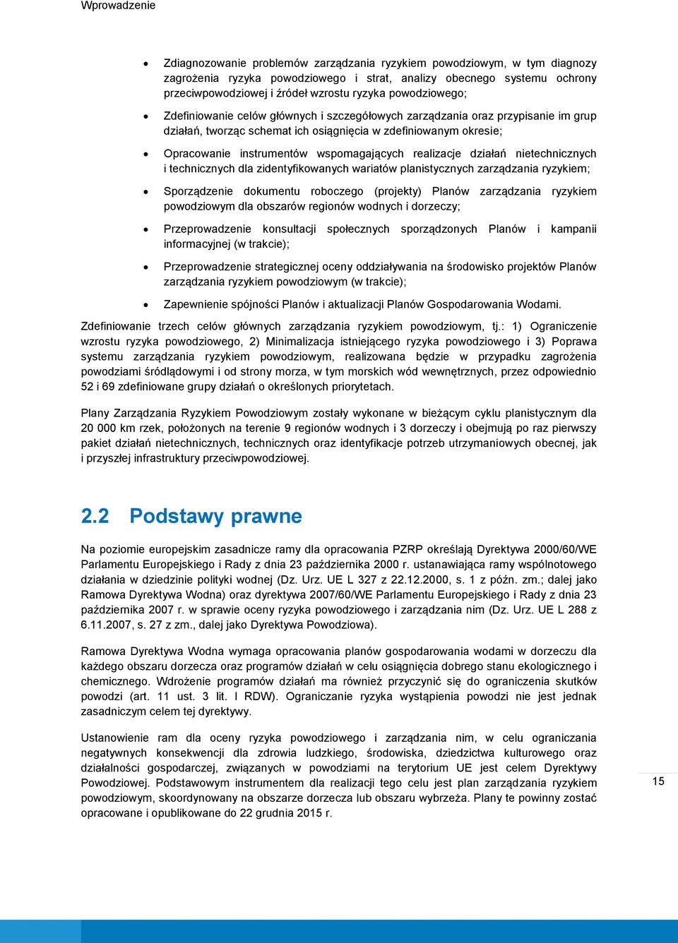 wspomagających realizacje działań nietechnicznych i technicznych dla zidentyfikowanych wariatów planistycznych zarządzania ryzykiem; Sporządzenie dokumentu roboczego (projekty) Planów zarządzania