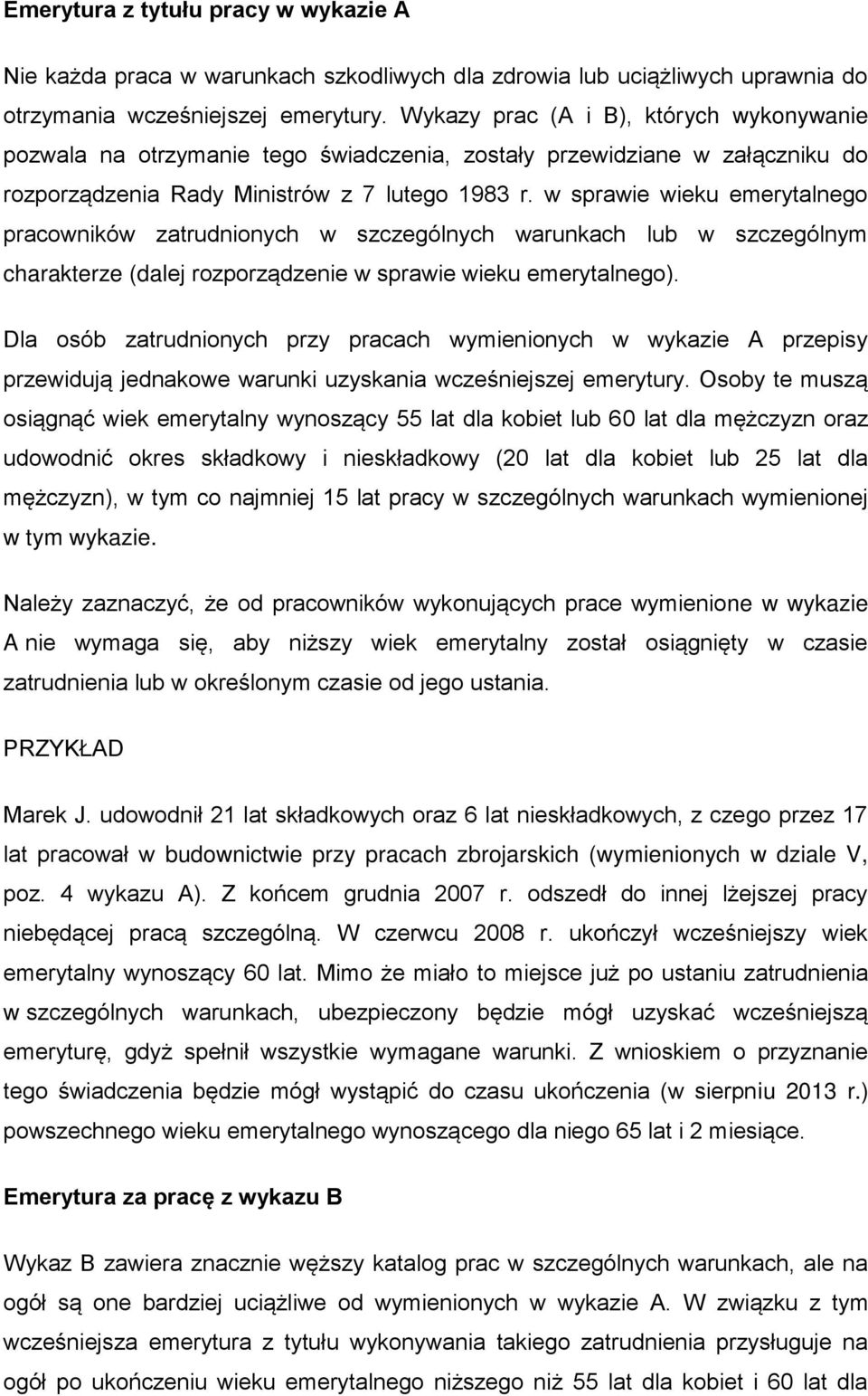 w sprawie wieku emerytalnego pracowników zatrudnionych w szczególnych warunkach lub w szczególnym charakterze (dalej rozporządzenie w sprawie wieku emerytalnego).