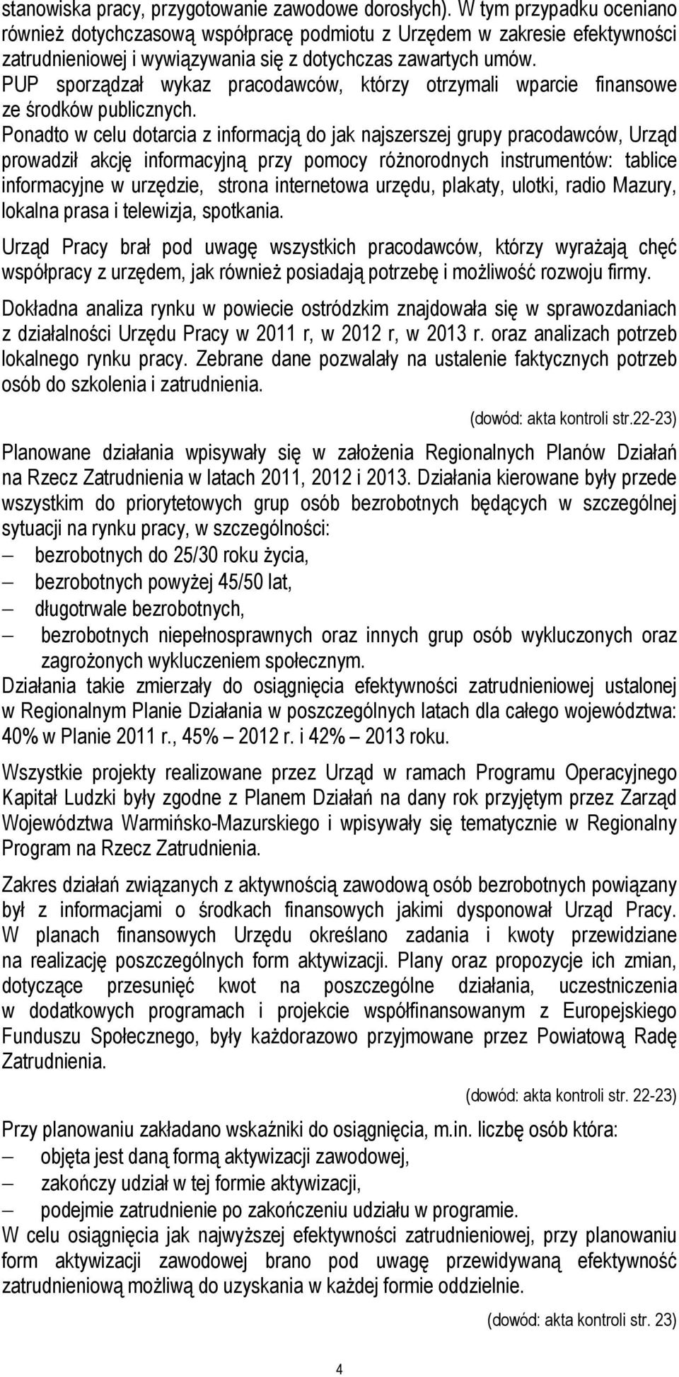 PUP sporządzał wykaz pracodawców, którzy otrzymali wparcie finansowe ze środków publicznych.