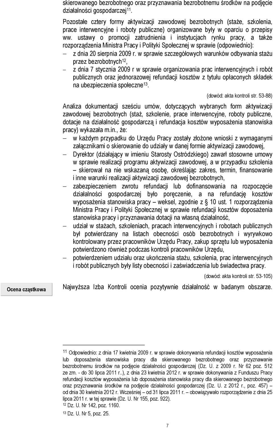 ustawy o promocji zatrudnienia i instytucjach rynku pracy, a także rozporządzenia Ministra Pracy i Polityki Społecznej w sprawie (odpowiednio): z dnia 20 sierpnia 2009 r.