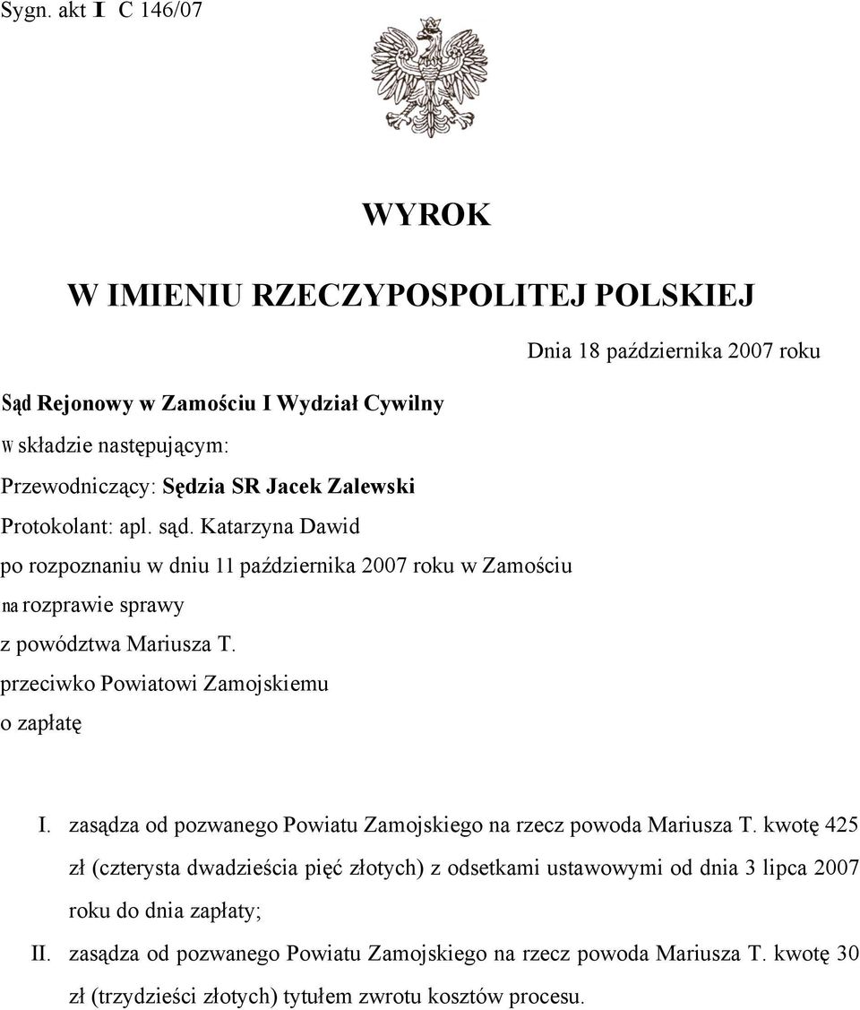 przeciwko Powiatowi Zamojskiemu o zapłatę I. zasądza od pozwanego Powiatu Zamojskiego na rzecz powoda Mariusza T.