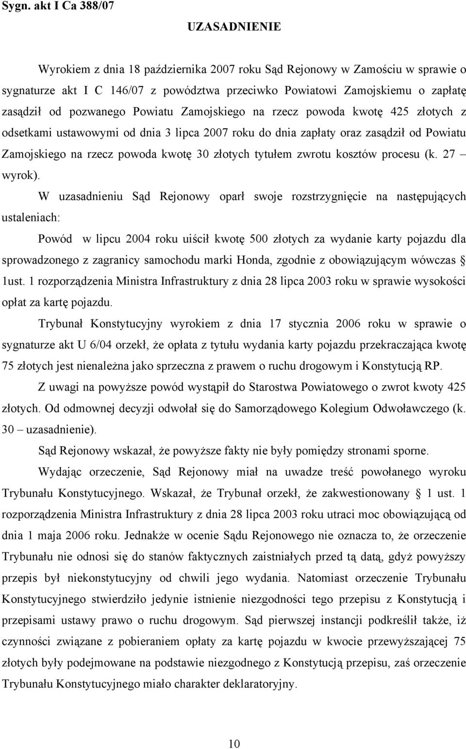 30 złotych tytułem zwrotu kosztów procesu (k. 27 wyrok).
