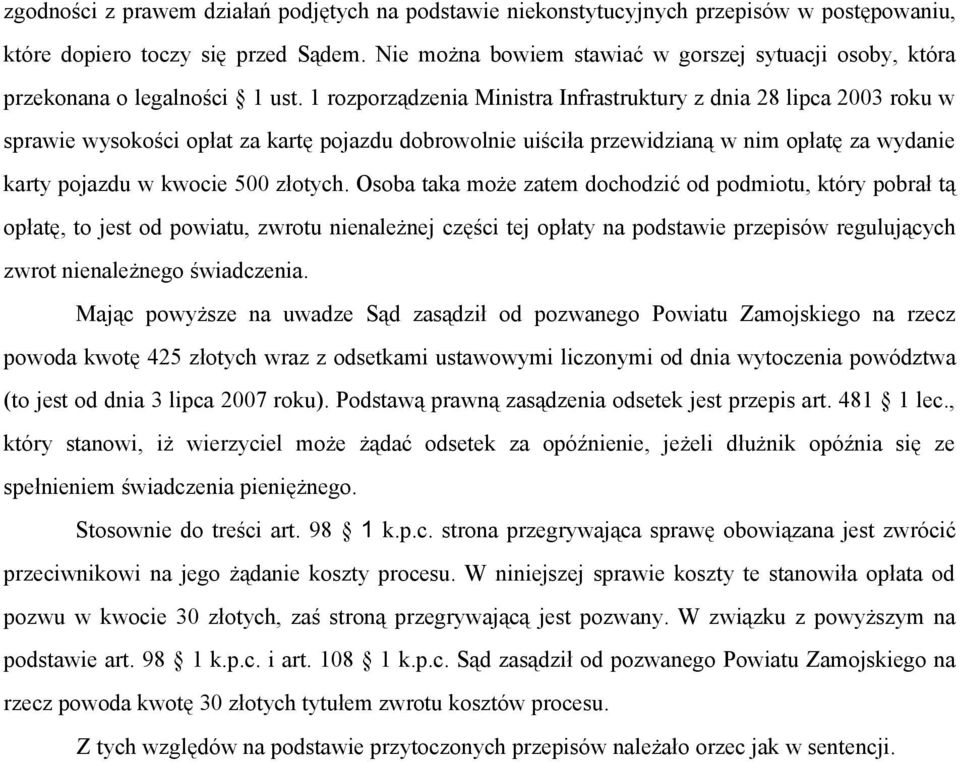 1 rozporządzenia Ministra Infrastruktury z dnia 28 lipca 2003 roku w sprawie wysokości opłat za kartę pojazdu dobrowolnie uiściła przewidzianą w nim opłatę za wydanie karty pojazdu w kwocie 500