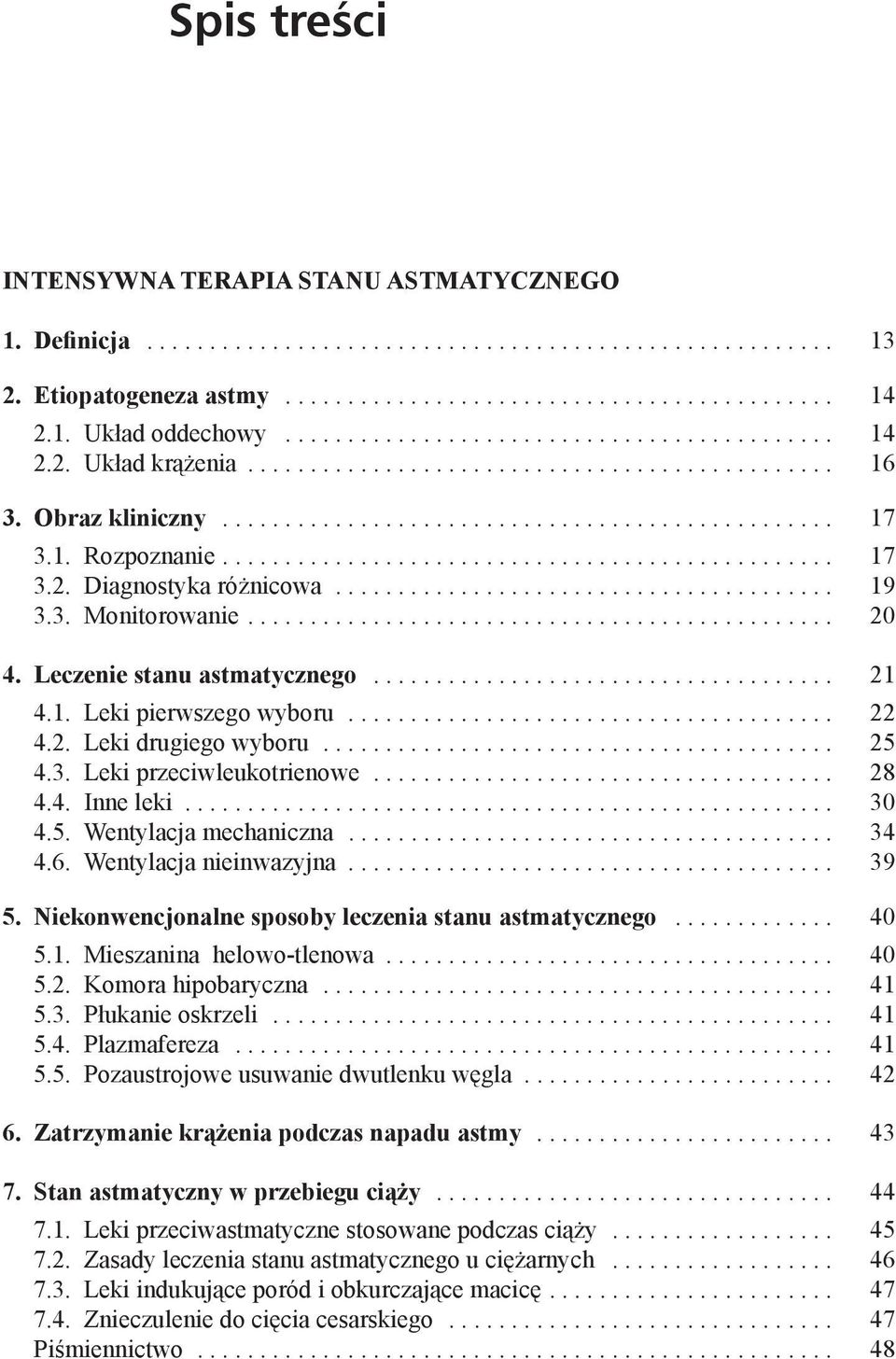 .. 34 4.6. Wentylacja nieinwazyjna... 39 5. Niekonwencjonalne sposoby leczenia stanu astmatycznego... 40 5.1. Mieszanina helowo-tlenowa... 40 5.2. Komora hipobaryczna... 41 5.3. Płukanie oskrzeli.