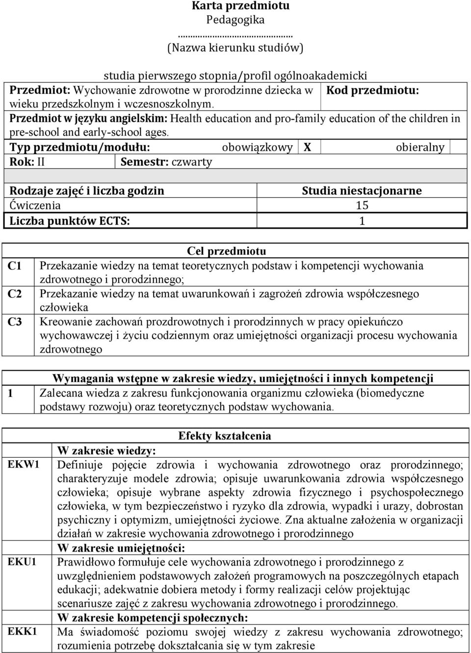 Przedmiot w języku angielskim: Health education and pro-family education of the children in pre-school and early-school ages.