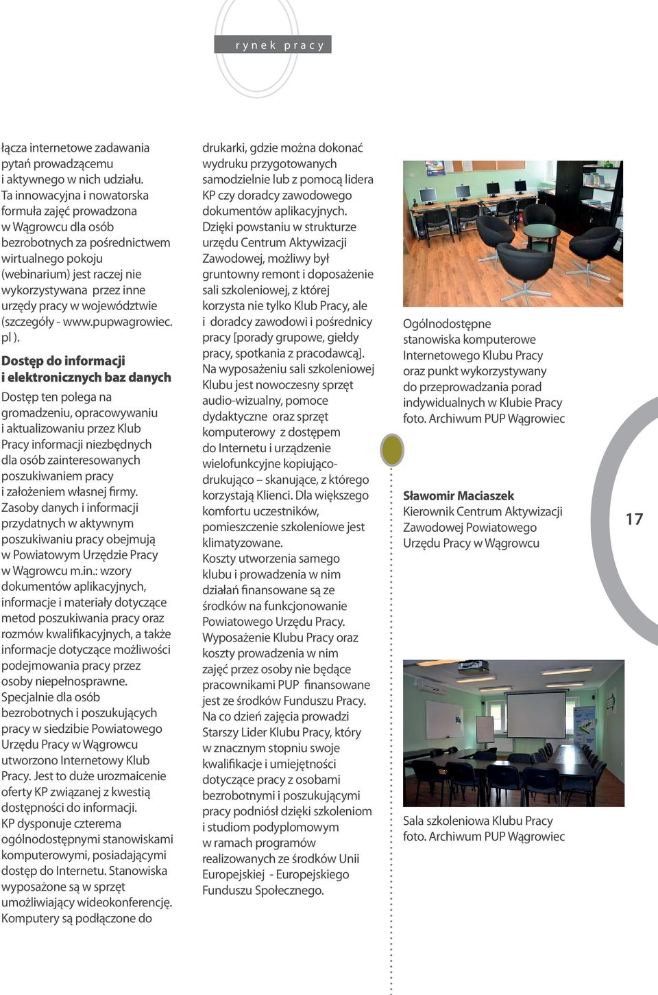 województwie (szczegóły - www.pupwagrowiec. pl ).