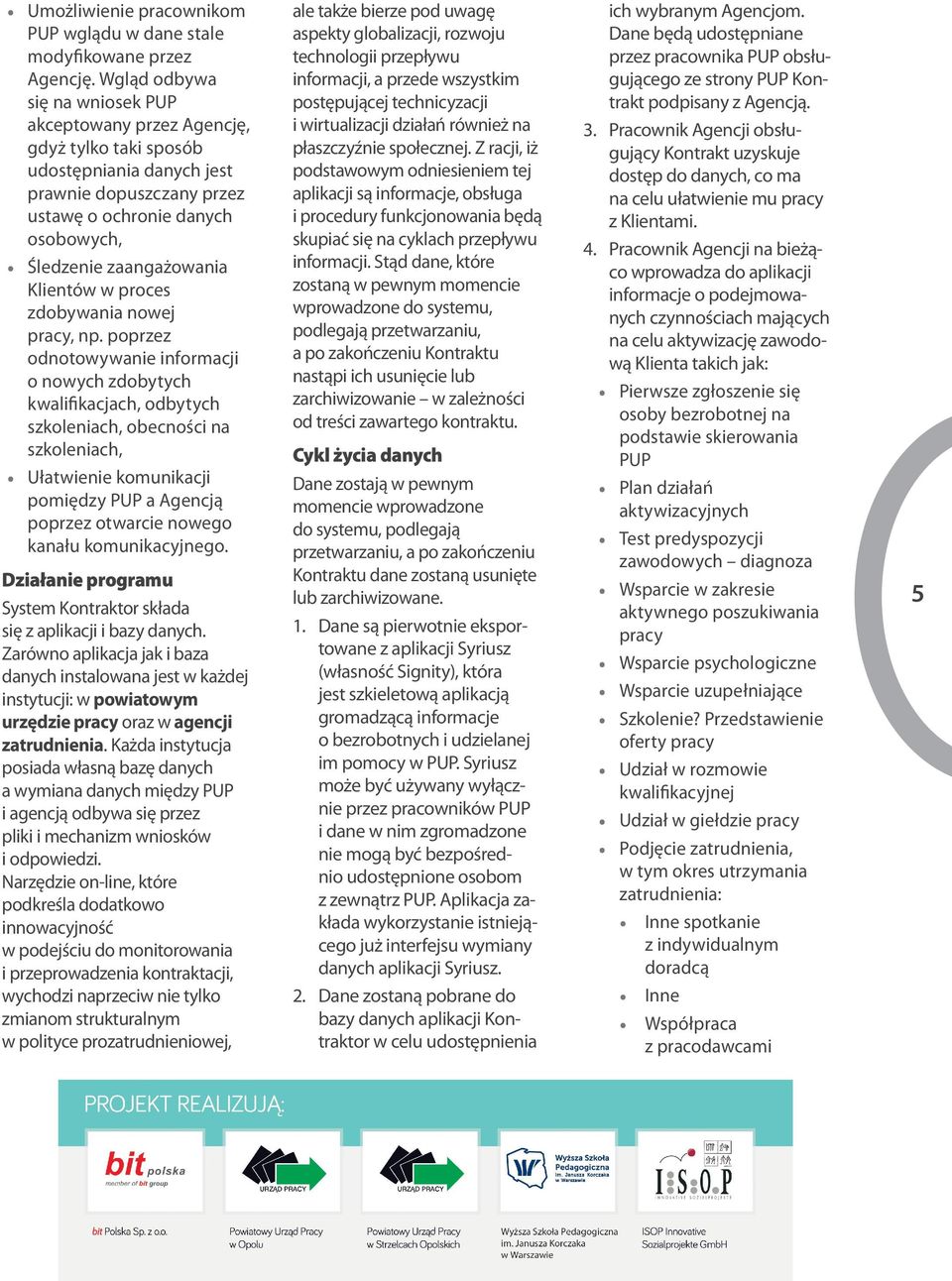 Klientów w proces zdobywania nowej pracy, np.