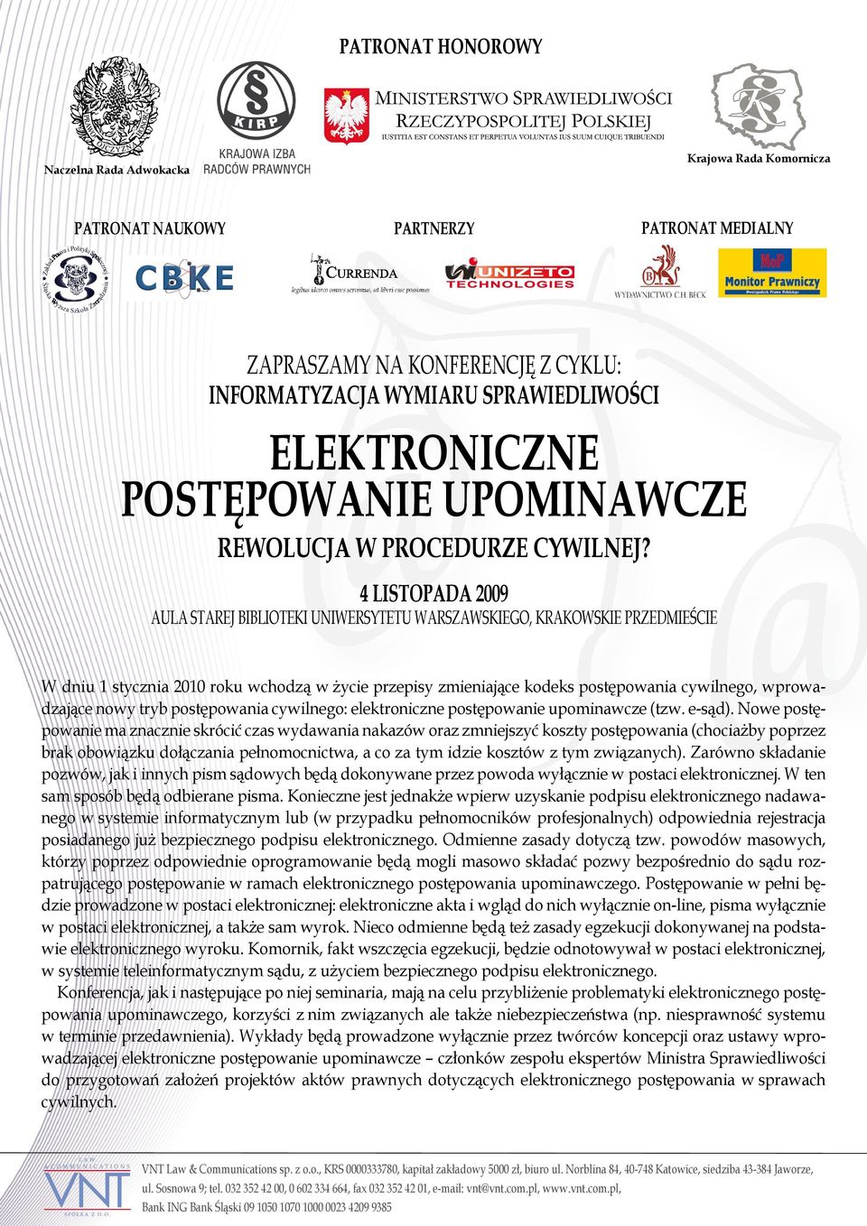 2010 roku wchodzą w życie przepisy zmieniające kodeks postępowania cywilnego, wprowadzające nowy tryb postępowania cywilnego: elektroniczne postępowanie upominawcze (tzw. e-sąd).