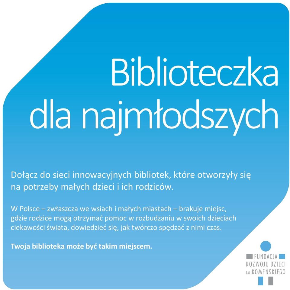 W Polsce zwłaszcza we wsiach i małych miastach brakuje miejsc, gdzie rodzice mogą otrzymać