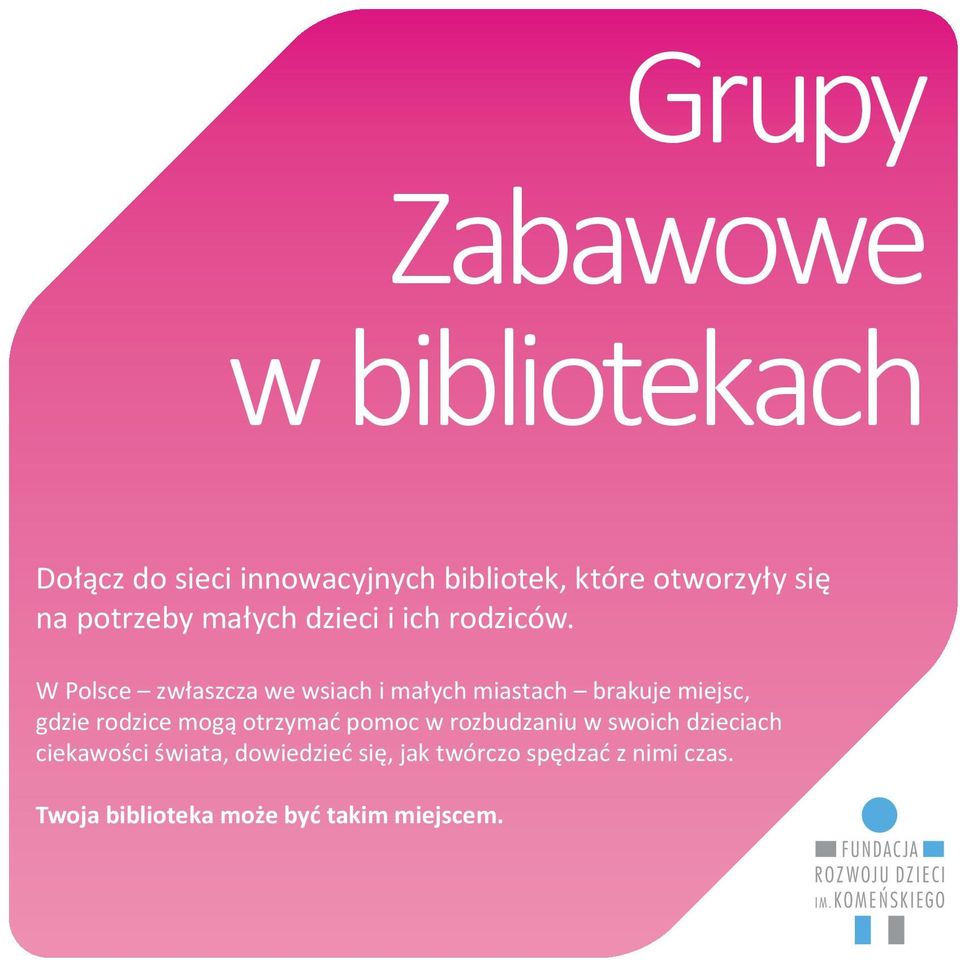 W Polsce zwłaszcza we wsiach i małych miastach brakuje miejsc, gdzie rodzice mogą otrzymać