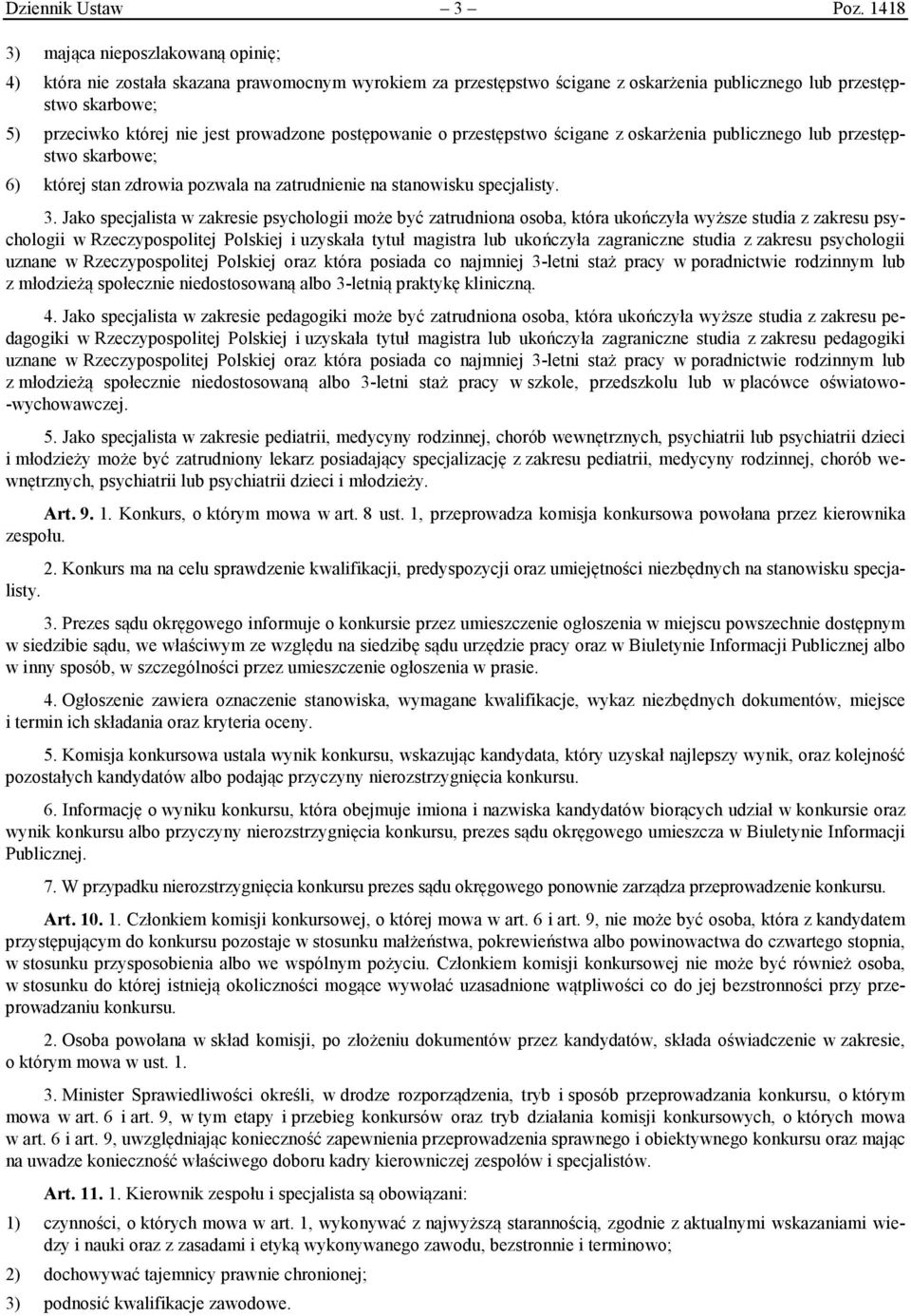 prowadzone postępowanie o przestępstwo ścigane z oskarżenia publicznego lub przestępstwo skarbowe; 6) której stan zdrowia pozwala na zatrudnienie na stanowisku specjalisty. 3.