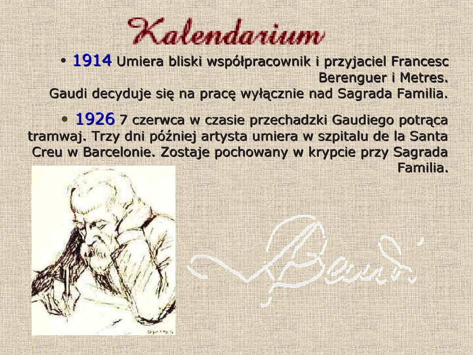 1926 7 czerwca w czasie przechadzki Gaudiego potrąca tramwaj.