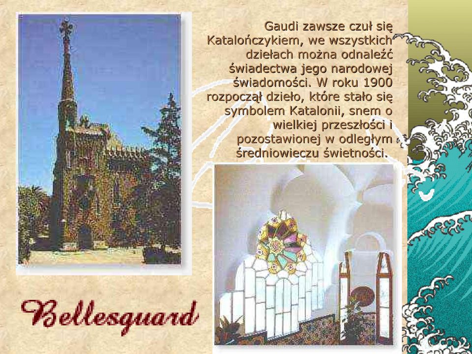 W roku 1900 rozpoczął dzieło, które stało się symbolem Katalonii,