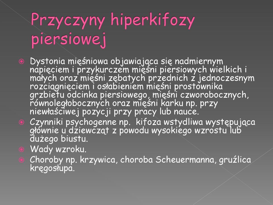 równoległobocznych oraz mięśni karku np. przy niewłaściwej pozycji przy pracy lub nauce. Czynniki psychogenne np.