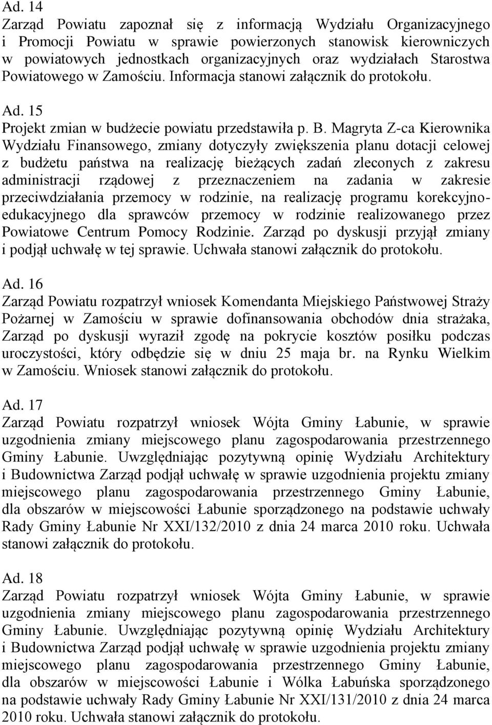 Magryta Z-ca Kierownika Wydziału Finansowego, zmiany dotyczyły zwiększenia planu dotacji celowej z budżetu państwa na realizację bieżących zadań zleconych z zakresu administracji rządowej z