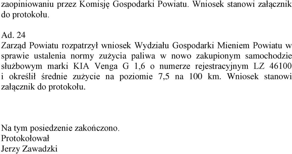 paliwa w nowo zakupionym samochodzie służbowym marki KIA Venga G 1,6 o numerze rejestracyjnym LZ 46100 i