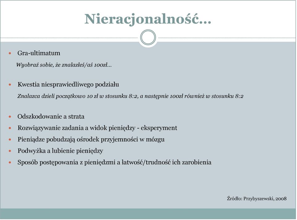 Rozwiązywanie zadania a widok pieniędzy - eksperyment Pieniądze pobudzają ośrodek przyjemności w mózgu