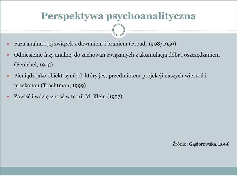 (Fenichel, 1945) Pieniądz jako obiekt-symbol, który jest przedmiotem projekcji naszych