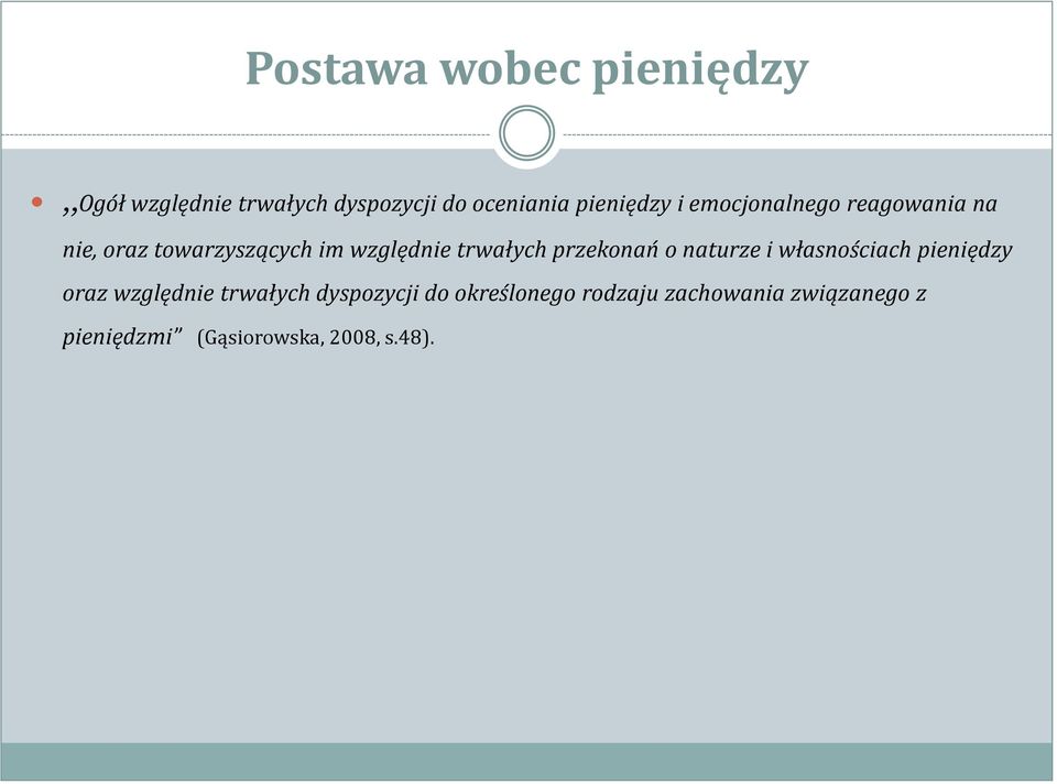 trwałych przekonań o naturze i własnościach pieniędzy oraz względnie trwałych